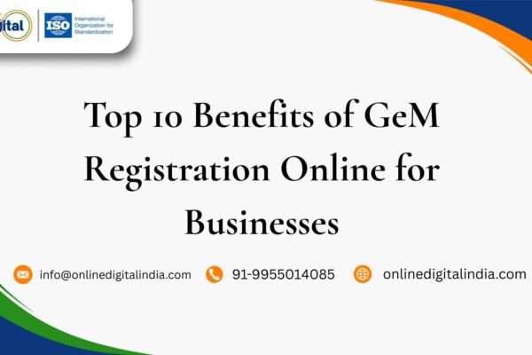 Top 10 Benefits of GeM Registration Online for Businesses Top 10 Benefits of GeM Registration Online for Businesses