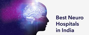 Top Hospitals for Neuro and Brain Treatment in India: 2025 Guide