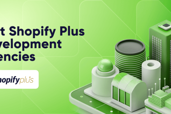 What is a Shopify Plus Agency? Services, Benefits, and How to Choose shopify_plus_agencies_1_