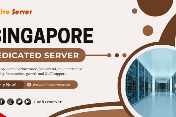 Onlive Server’s Singapore Dedicated Server: Powering Your Digital Transformation Singapore Dedicated Server