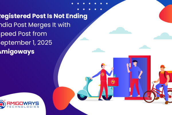 Registered Post Is Not Ending – India Post Merges It with Speed Post from September 1, 2025 | Amigoways